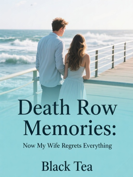 Death Row Memories: Now My Wife Regrets Everything