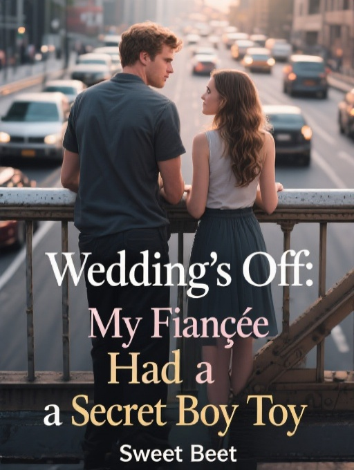 Wedding's Off: My Fiancée Had a Secret Boy Toy