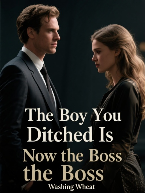 The Boy You Ditched Is Now the Boss