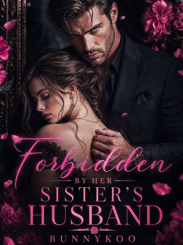 Forbidden By Her Sister's Husband 