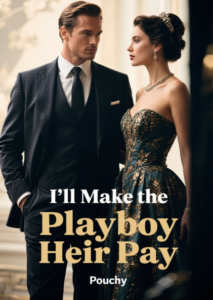 I'll Make the Playboy Heir Pay