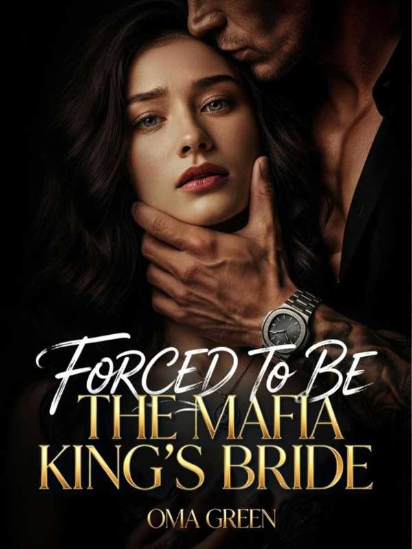 Forced To Be The Mafia King's Bride