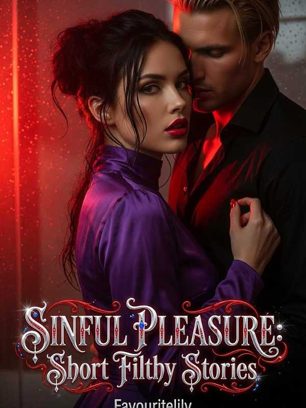 SINFUL PLEASURES: Short Flithy Stories
