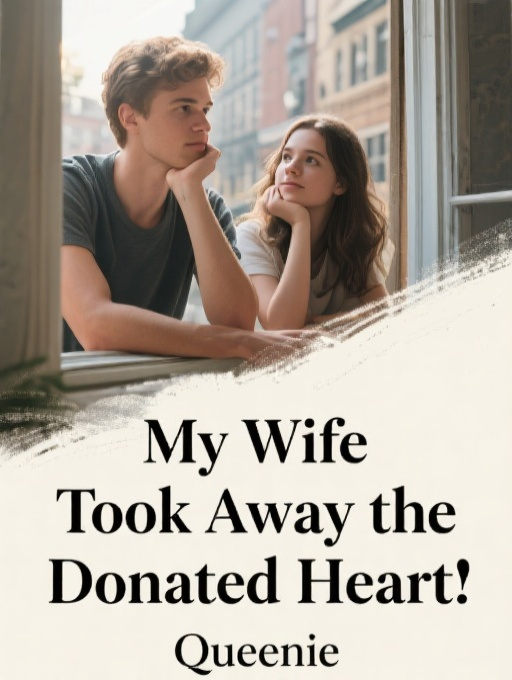 My Wife Took Away the Donated Heart