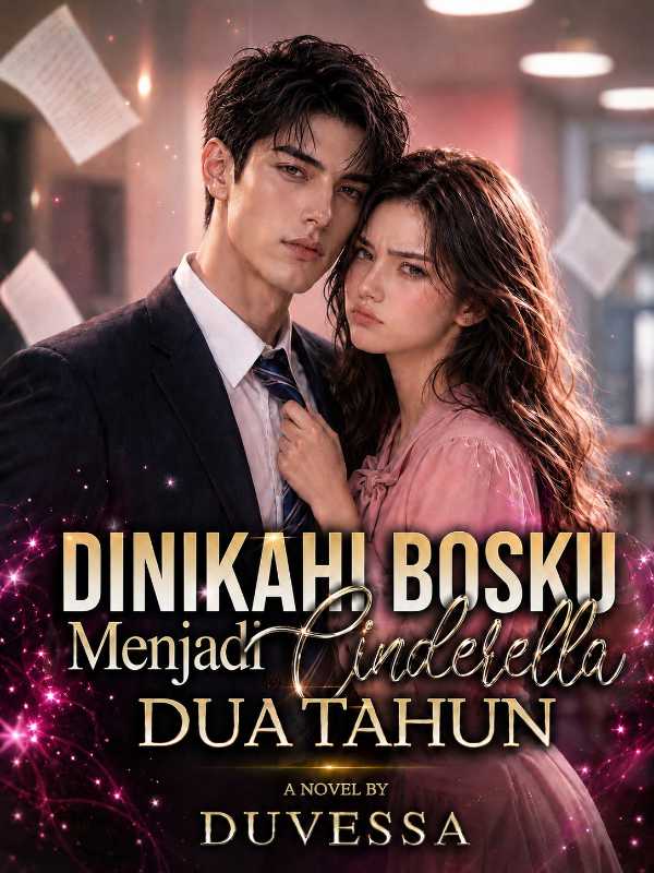 Dinikahi Bosku: Menjadi Cinderella Dua Tahun