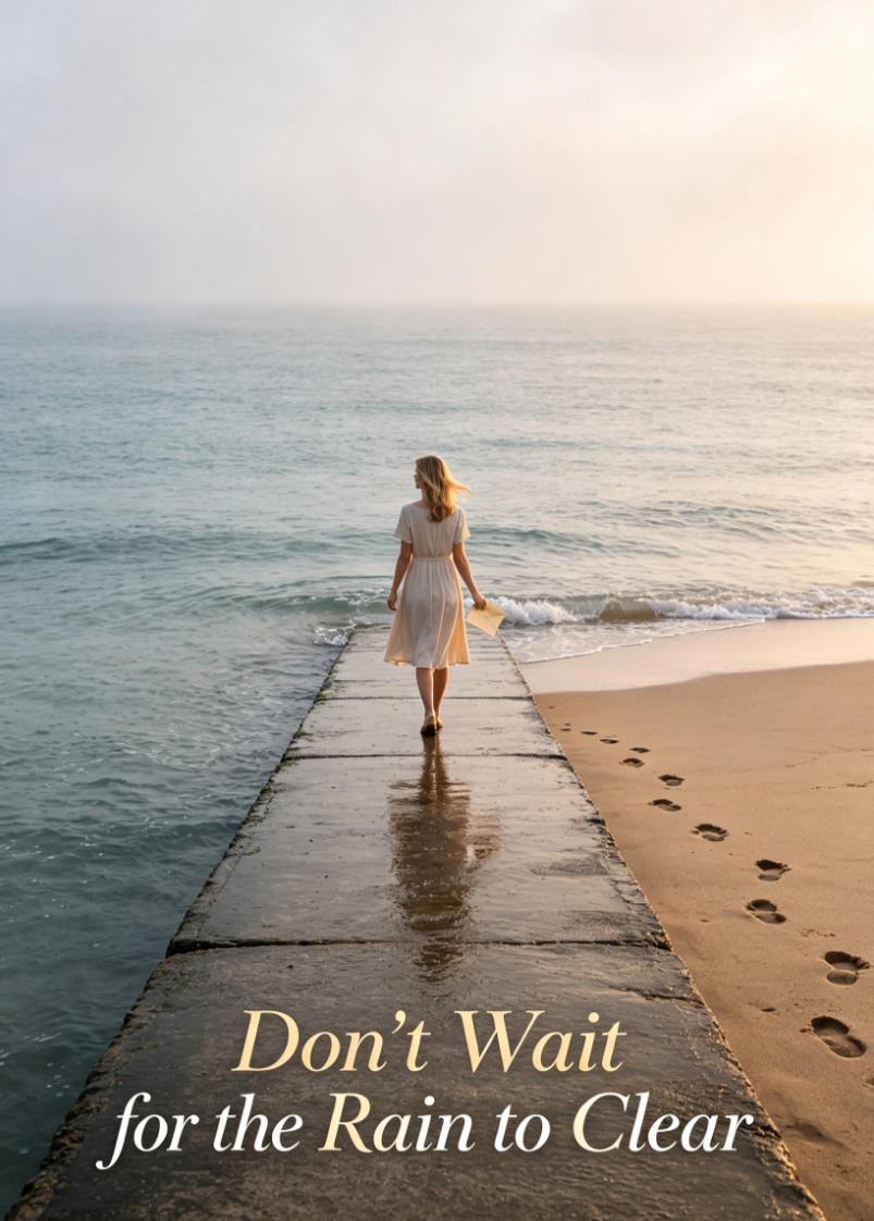 Don't Wait for the Rain to Clear