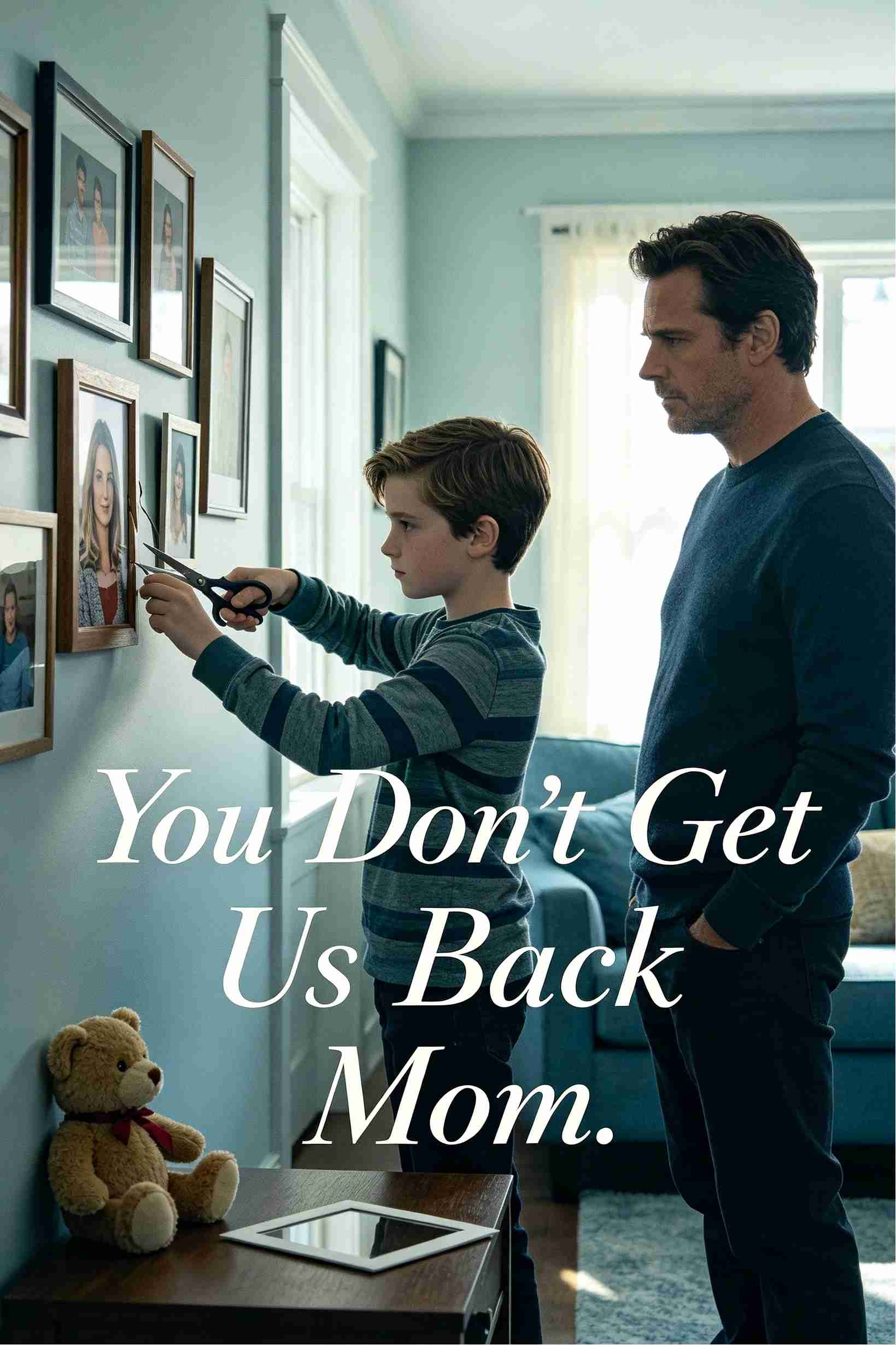You Don’t Get Us Back, Mom
