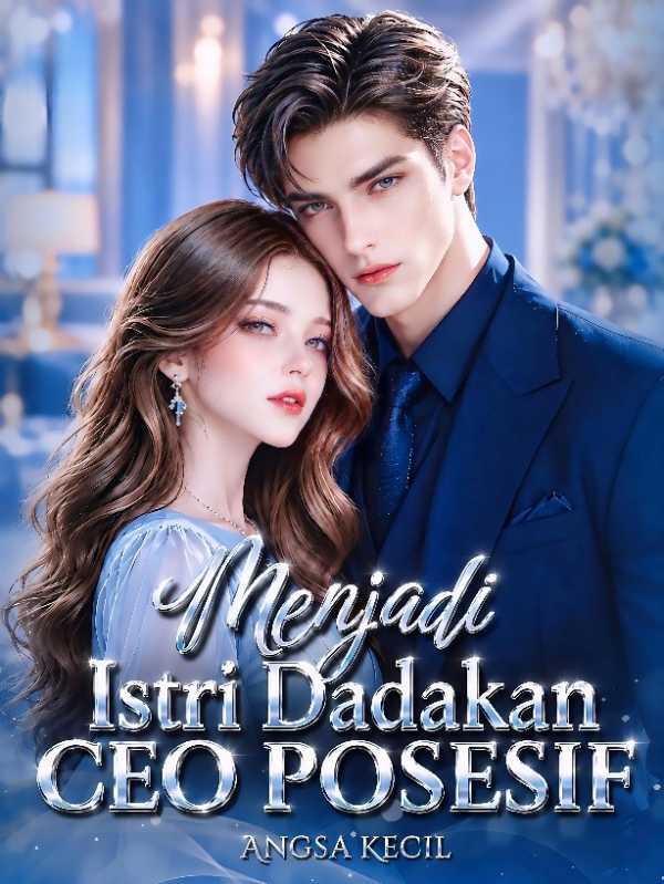 Menjadi Istri Dadakan CEO Posesif